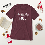 I am Just Here For The Food Short sleeve t-shirt