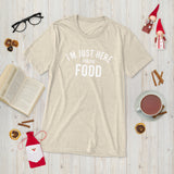 I am Just Here For The Food Short sleeve t-shirt