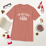 I am Just Here For The Food Short sleeve t-shirt