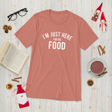 I am Just Here For The Food Short sleeve t-shirt