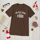 I am Just Here For The Food Short sleeve t-shirt