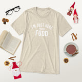 I am Just Here For The Food Short sleeve t-shirt