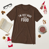 I am Just Here For The Food Short sleeve t-shirt